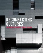 Reconnecting Cultures: The Architecture of Rocco Design - Maki Fumihiko, Yim Rocco