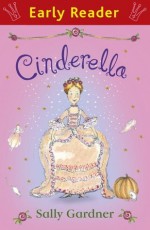 Cinderella (Early Reader) (Early Readers) - Sally Gardner