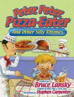 Peter Peter Pizza Eater - Bruce Lansky, Stephen Carpenter