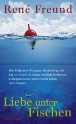 Liebe unter Fischen: Roman - René Freund