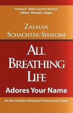 All Breathing Life - Zalman Schachter-Shalomi, Michael K Kagan