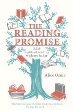 The Reading Promise: 3,218 nights of reading with my father - Alice Ozma