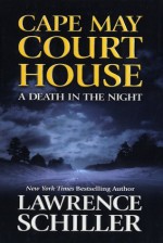 Cape May Court House: A Death in the Night - Lawrence Schiller