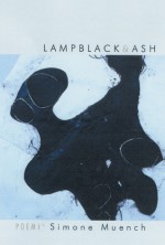 Lampblack & Ash: Poems - Simone Muench