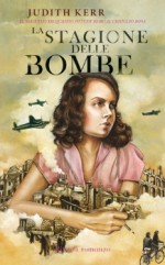 La stagione delle bombe - Judith Kerr, Giulia De Biase