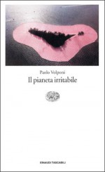 Il pianeta irritabile - Paolo Volponi