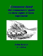 Common land- the commoners' guide to their rights and their enjoyment - John Kruse