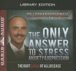 The Only Answer to Stress, Anxiety and Depression - Leonard Coldwell