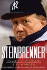 Steinbrenner: The Last Lion of Baseball - Bill Madden