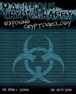 Malicious Cryptography: Exposing Cryptovirology - Adam Young, Moti Yung