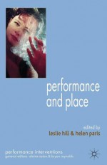 Performance and Place - Helen Paris, Leslie Hill