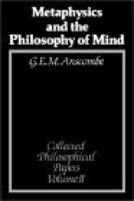 Metaphysics and the Philosophy of Mind: Collected Philosophical Papers - G.E.M. Anscombe