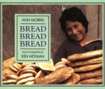 Bread, Bread, Bread - Ann Morris, Ken Heyman