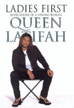 Ladies First: Revelations of a Strong Woman - Queen Latifah