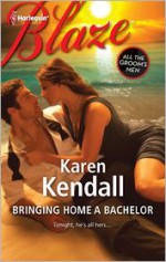 Bringing Home a Bachelor - Karen Kendall