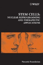 Stem Cells: Nuclear Reprogramming and Therapeutic Applications, Novartis Foundation Symposium - Gregory Bock, Jamie A. Goode