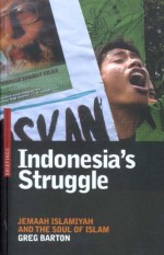 Indonesia's Struggle: Jemaah Islamiyah and the Soul of Islam - Greg Barton