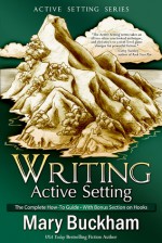 Writing Active Setting the Complete How-to Guide with Bonus Section on Hooks - Mary Buckham