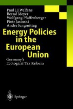 Energy Policies in the European Union: Germany S Ecological Tax Reform - Paul J.J. Welfens, Bernd Meyer