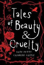 Tales Of Beauty And Cruelty - Kate Petty, Caroline Castle