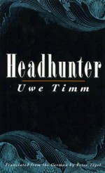 Headhunter - Uwe Timm, Peter Tegel (Translator)