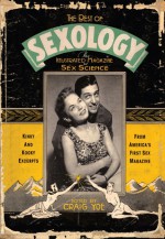 The Best of Sexology: Kinky and Kooky Excerpts from America's First Sex Magazine - Craig Yoe