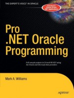 Pro .NET Oracle Programming - Mark A. Williams, Tony Davis