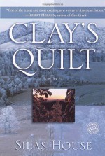 Clay's Quilt - Silas House