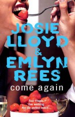 Come Again - Josie Lloyd, Emlyn Rees