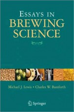 Essays in Brewing Science - Michael J. Lewis, Charles W. Bamforth