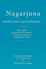 Nagarjuna: Buddhism's Most Important Philosopher - Nāgārjuna, Richard H. Jones