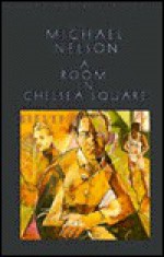 A Room in Chelsea Square - Michael Nelson