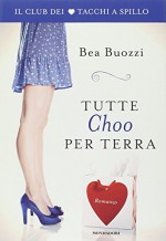 Tutte Choo per terra - Bea Buozzi