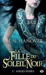 Anges Noirs: La Fille du Soleil Noir, T2 (Bit-Lit) (French Edition) - M.L.N. Hanover