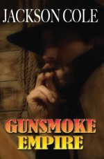 Gunsmoke Empire - Jackson Cole