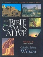 The Bible Comes Alive: A Pictorial Journey Through the Book of Books, Vol. 2: Moses to David (Bible Comes Alive) - Clifford A. Wilson, Barbara Baddeley Wilson