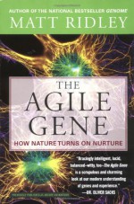 The Agile Gene: How Nature Turns on Nurture - Matt Ridley