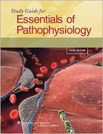 Study Guide for Essentials of Pathophysiology: Concepts of Altered Health States - Carol Mattson Porth, Kathleen Schmidt Prezbindowski