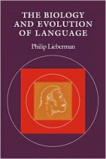 The Biology and Evolution of Language - Philip Lieberman