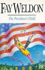 The president's child - Fay Weldon