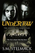 Undertow - S.M. Stelmack