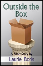 Outside the Box (A Short Story) - Laurie Boris