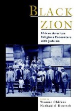 Black Zion: African American Religious Encounters with Judaism (Religion in America) - Yvonne Patricia Chireau, Nathaniel Deutsch