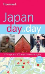 Frommer's Japan Day by Day (Frommer's Day by Day - Full Size) - Matt Alt, Hiroko Yoda, Melinda Joe