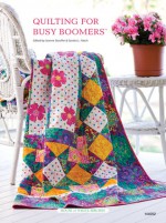 Quilting for Busy Boomers - Jeanne Stauffer, Diane Schmidt