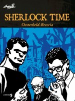 Sherlock Time - Héctor Oesterheld, Alberto Breccia, Daniele Brolli