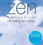 Zen Meditations on Being a Mother - Roni Jay