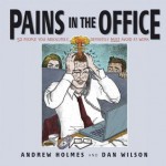 Pains in the Office: 50 People You Absolutely, Definitely Must Avoid at Work! - Andrew Holmes, Daniel Wilson