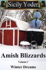 Amish Blizzards: Volume Seven: Winter Dreams (An Inspiring Love Serial, Christian Fiction) - Sicily Yoder