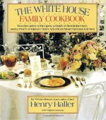 White House Family Cookbook - Henry Haller, Virginia Aronson